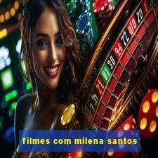 filmes com milena santos